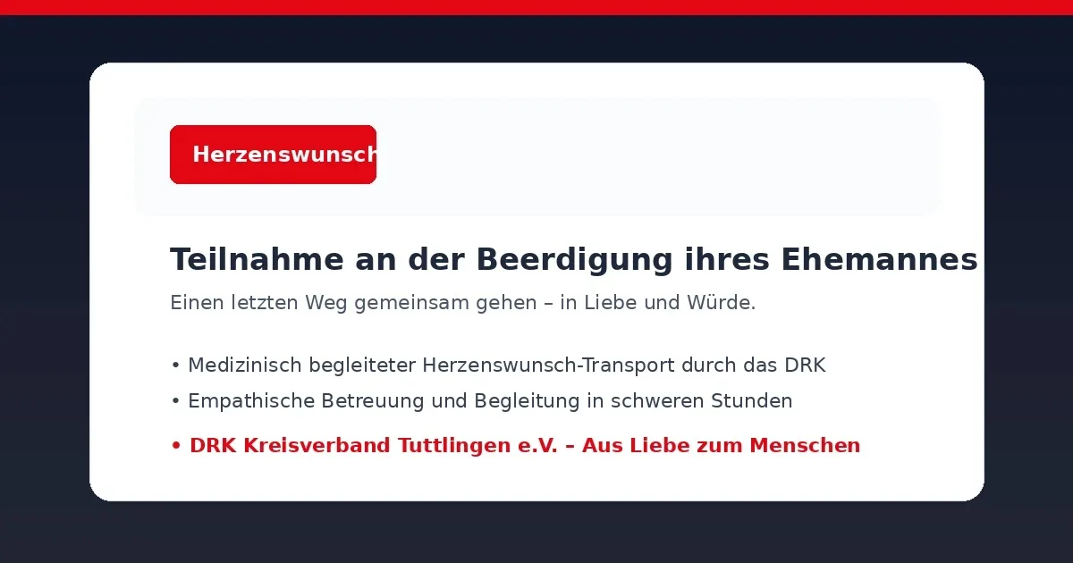 Herzenswunsch: Teilnahme an der Beerdigung ihres Ehemannes